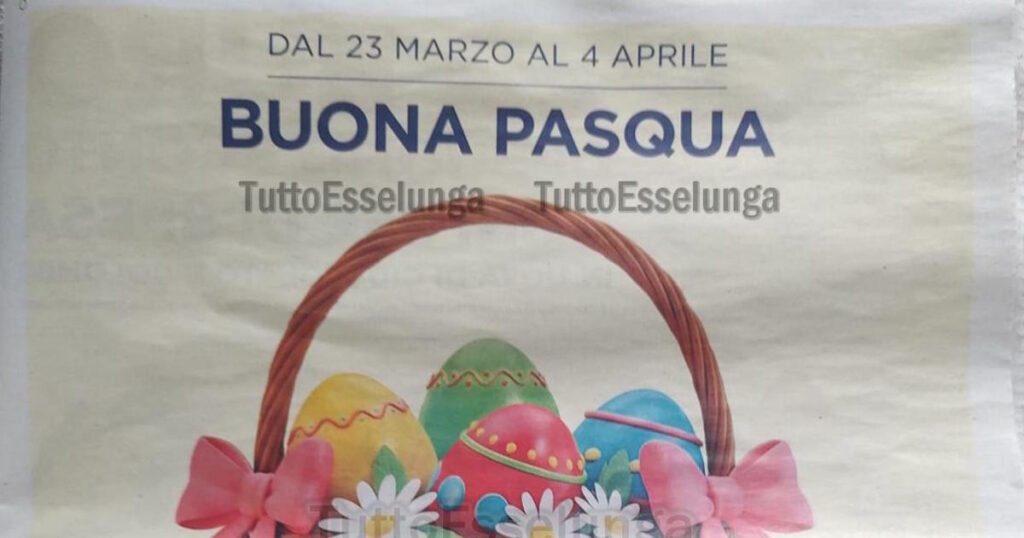 Copertina del volantino Esselunga Buona Pasqua valido dal 23 marzo al 4 aprile 2026