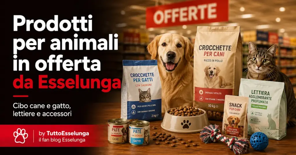 Prodotti per animali in offerta da Esselunga con cibo cane gatto lettiere e accessori