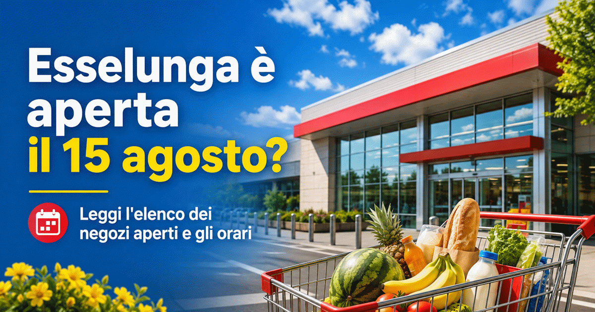 Esselunga aperta il 15 agosto 2026: featured image con supermercato e invito a leggere l’elenco dei negozi aperti e gli orari