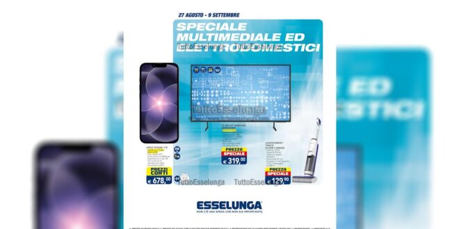 Volantino Esselunga Speciale Multimediale ed Elettrodomestici dal 27 agosto al 9 settembre 2026