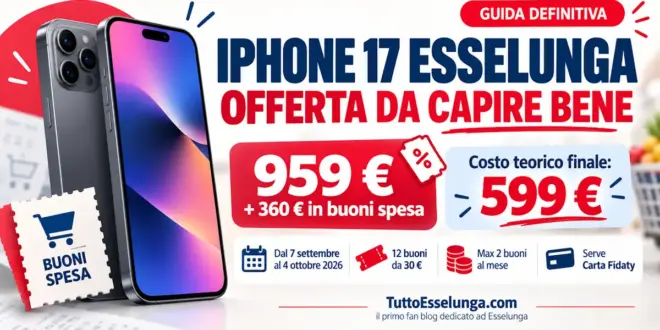 Offerta iPhone 17 Esselunga 256 GB a 959 euro con 360 euro in buoni spesa e costo teorico finale di 599 euro
