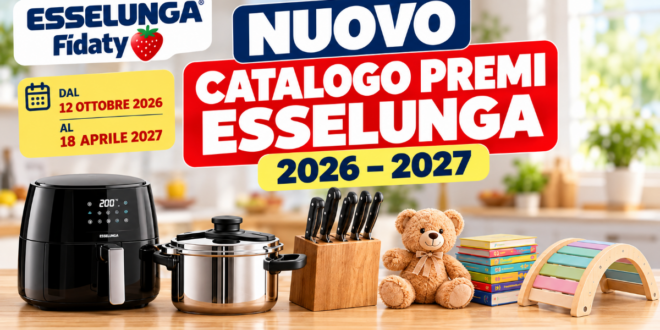 Nuovo Catalogo Premi Esselunga Fìdaty 2026-2027, valido dal 12 ottobre 2026 al 18 aprile 2027, con premi per cucina e bambini